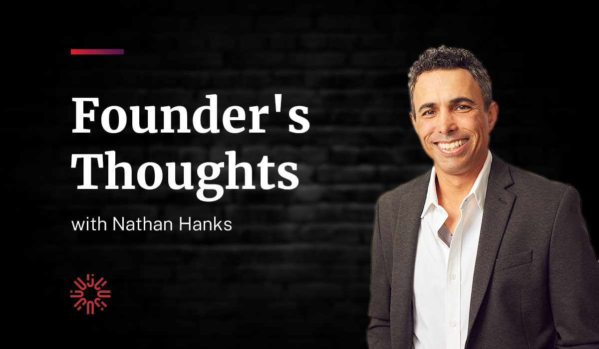 Founder's Thoughts with Nathan Hanks text on background with headshot of nathan hanks