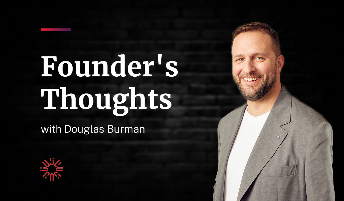 founders thoughts with douglas burman text on dark background with headshot of douglas burman